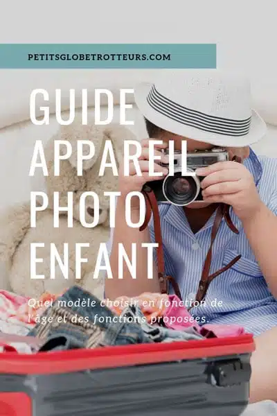 appareil photo pour enfant : le guide
